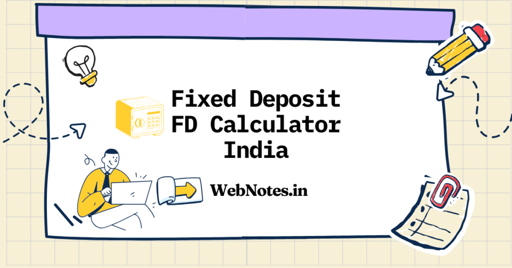 FD Calculator India. Free Fixed Deposit Calculator for India. Calculate FD maturity amount, interest earned with support for cumulative and non-cumulative FD calculations. Includes links to official FD pages of major Indian banks like SBI, HDFC, ICICI, and Post Office to check current rates. WebNotes.in